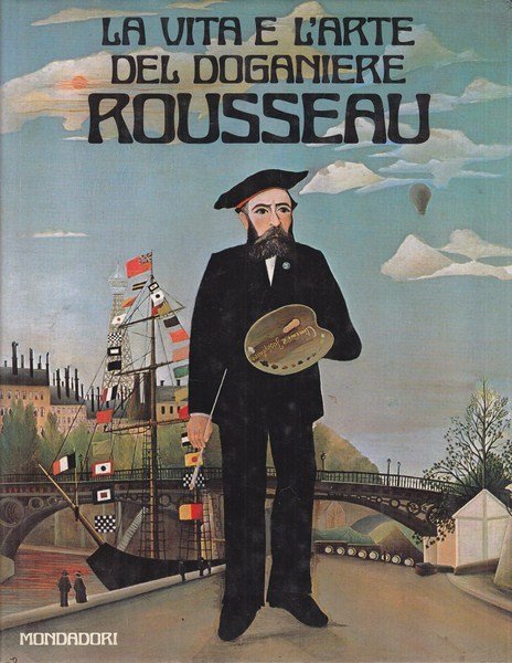 La vita e l'arte del doganiere Rousseau