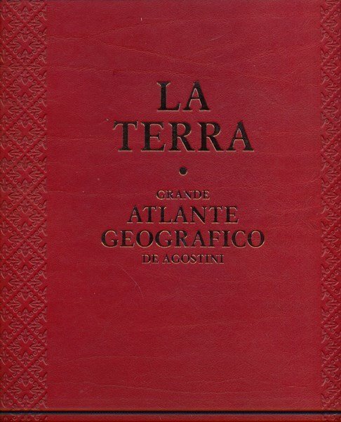 La terra. Grande atlante geografico De Agostini