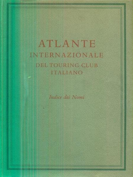 Atlante internazionale del Touring Club Italiano. Indice dei nomi