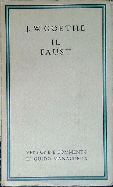 Il Faust - Versione e commento di Guido Manacorda