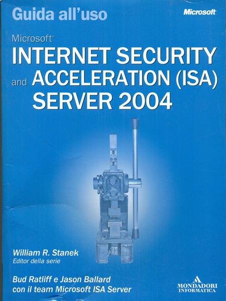 Guida all'uso Microsoft Internet Security and Acceleration ISA server 2004