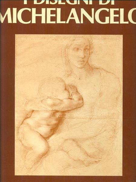 I disegni di Michelangelo