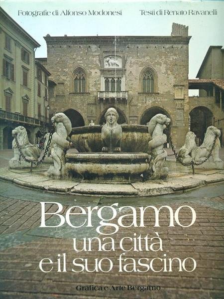 Bergamo Una citta' e il suo fastino