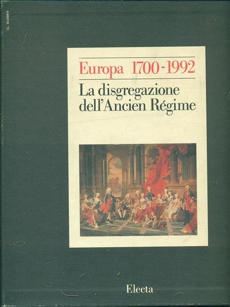 Europa 1700-1992 vol.1. La disgregazione dell'Ancien regime