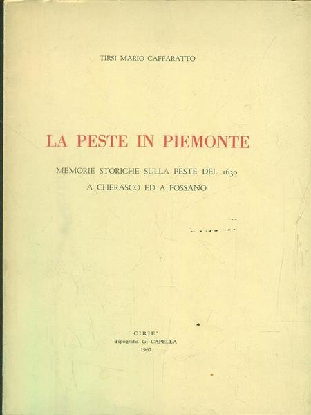 La peste in Piemonte : memorie storiche sulla peste del …
