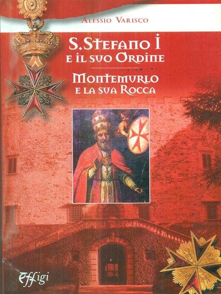 Santo Stefano I e il suo ordine. Montemurlo e la …