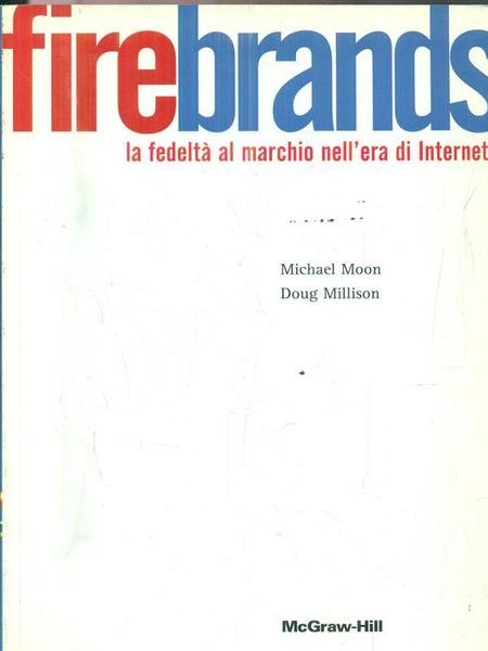 Firebrands. La fedelta' al marchio nell'era di Internet