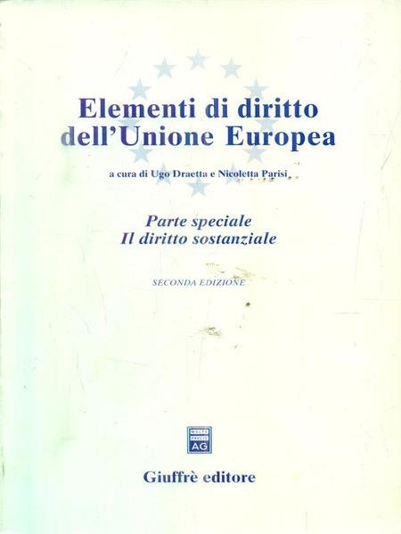 Elementi di diritto dell'Unione Europea. Parte speciale. Il diritto sostanziale.