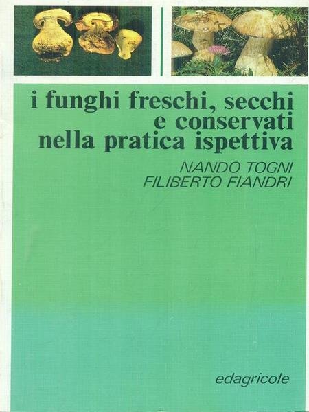 I funghi freschi, secchi e conservati nella pratica ispettiva
