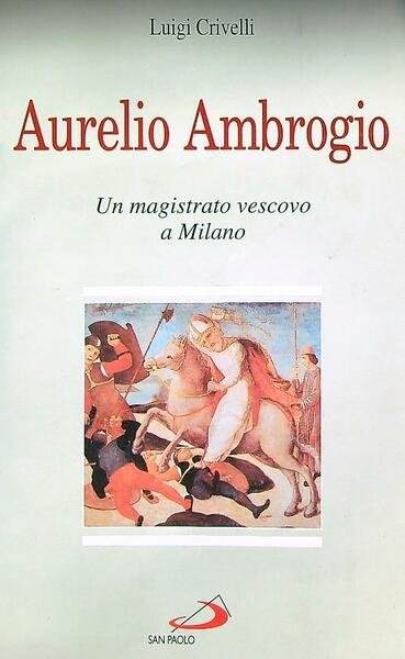 Aurelio Ambrogio: un magistrato vescovo a Milano