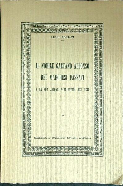 Il nobile Gaetano Alfonso dei marchesi Fassati