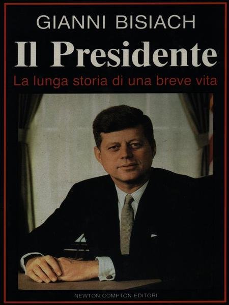 Il Presidente - la lunga storia di una breve vita