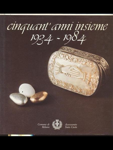 Cinquant'anni insieme 1934 - 1984