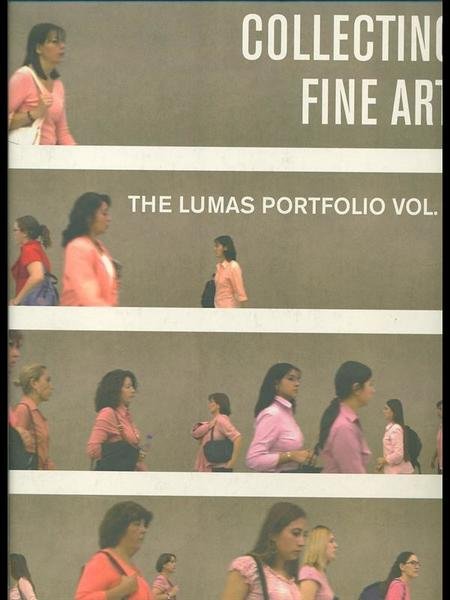 Collecting fine Art. the Lumas portfolio vol. II