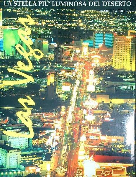 Las Vegas - La stella piu' luminosa del deserto