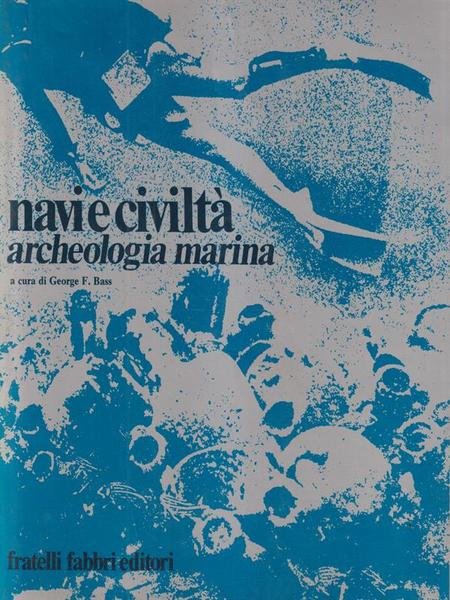 Navi e civilta' Archeologia marina