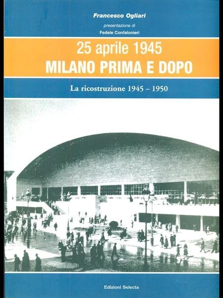 25 aprile 1945 Milano prima e dopo - La ricostruzione 1945-1950 4