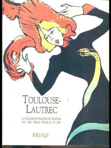 Toulouse-Lautrec. La collezione Baldwin M. Baldwin dal San Diego Museum …