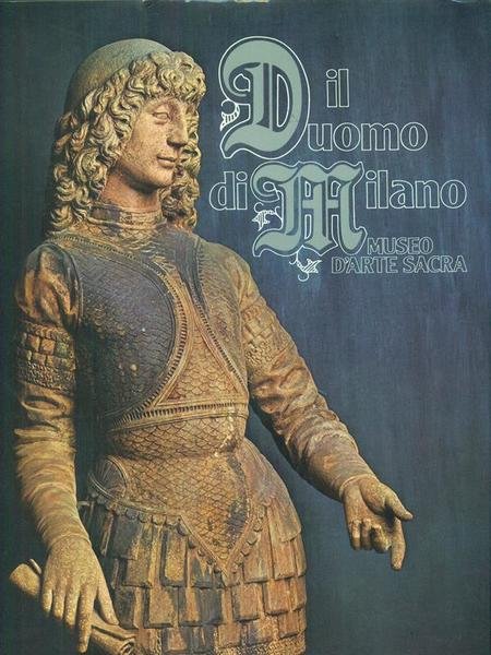 Il Duomo di Milano Museo d'Arte Sacra