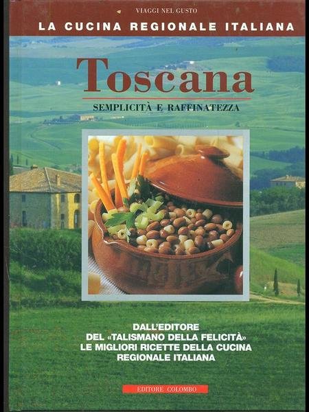 Toscana. Semplicita' e raffinatezza