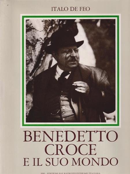 Benedetto Croce e il suo mondo