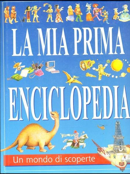 La mia prima enciclopedia - Un mondo di scoperte