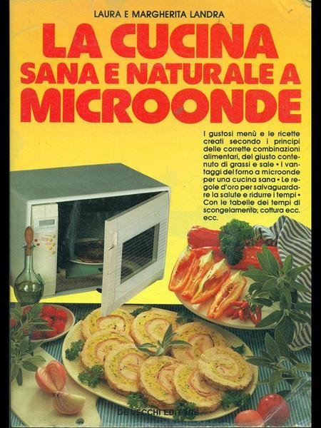 La cucina sana e naturale a microonde