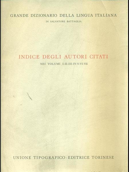 Indice degli autori citati nei vol. I/VII - Grande Dizionario della Lingua Italiana