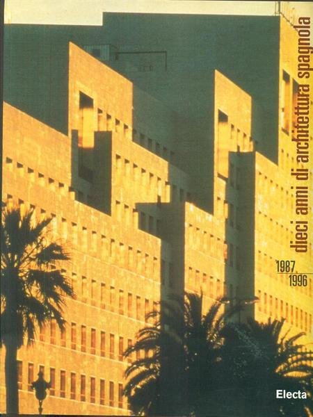 Dieci anni di architettura spagnola 1987 1996