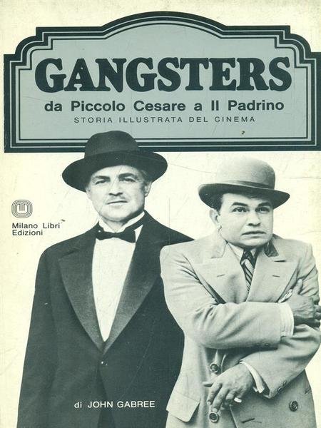 Gangsters da Piccolo Cesare a Il Padrino
