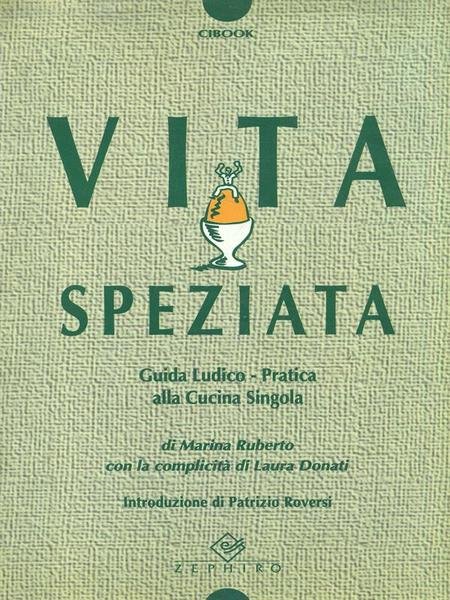 Vita speziata. Guida Ludico/Pratica alla Cucina Singola
