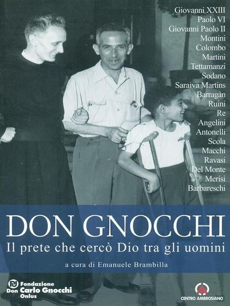 Don Carlo Gnocchi. Il prete che cerco' Dio tra gli …