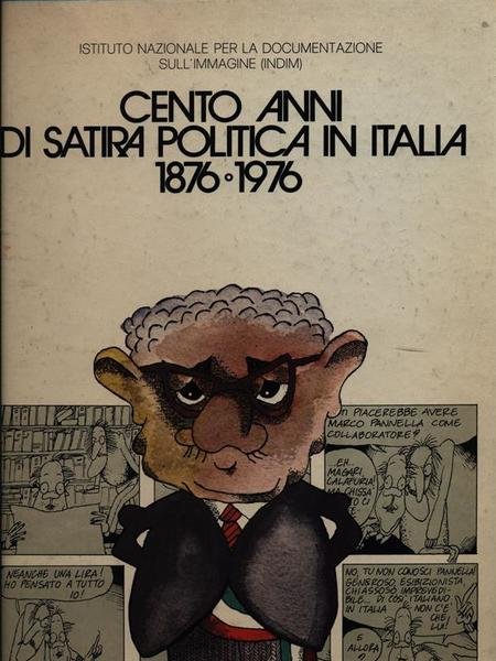 Cento anni di satira politica in Italia 1876-1976