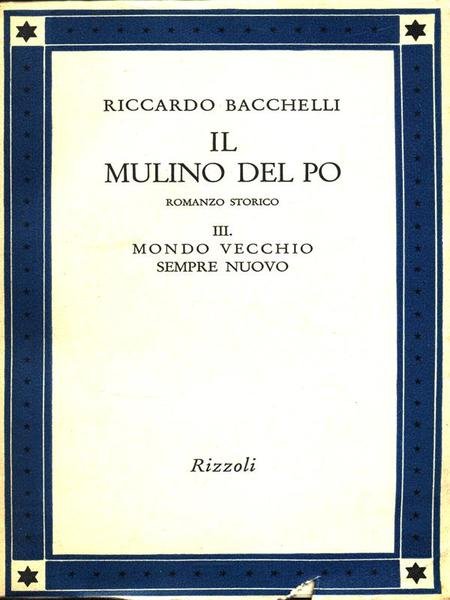Il mulino del Po III. Mondo vecchio sempre nuovo