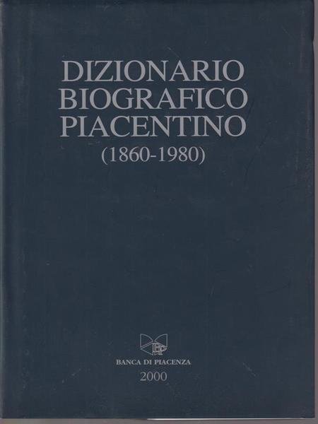 Dizionario biografico piacentino 1860-1980