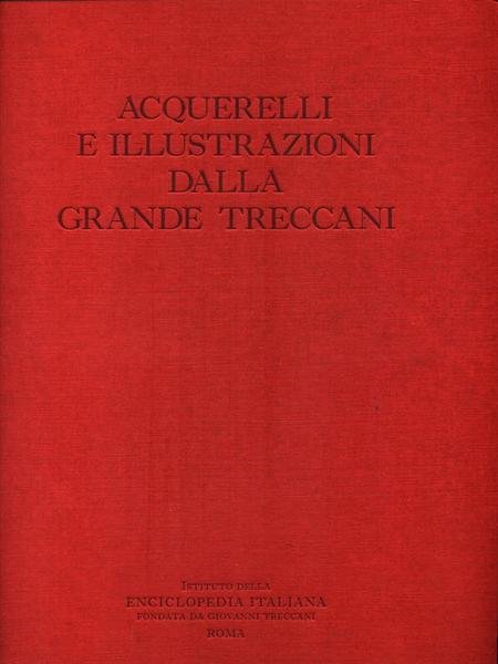 Acquerelli e illustrazioni dalla Gramde Treccani