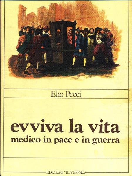 Evviva la vita medico in pace e in guerra