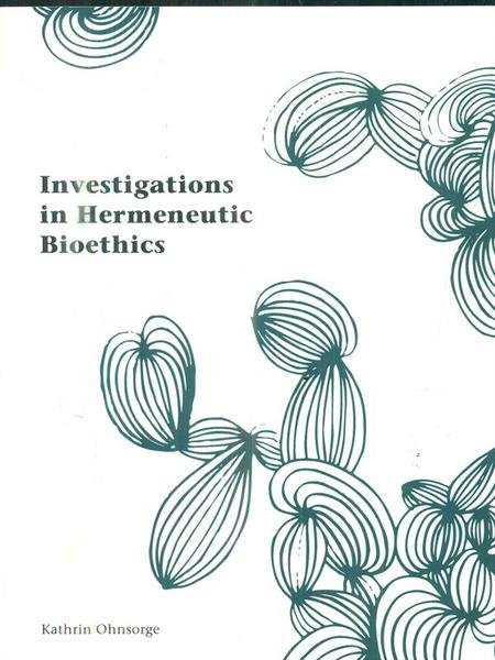 Investigations in Hermeneutic Bioethics