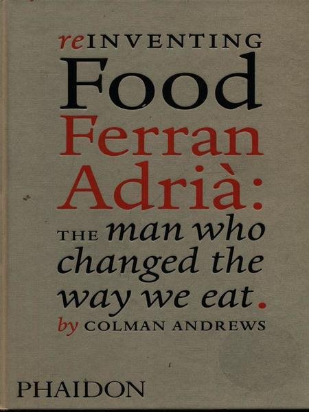 Reinventing food. Ferran Adria'