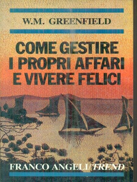 Come gestire i propri affari e vivere felici