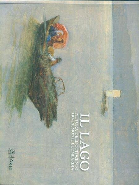 Il lago. Pittura dell'Ottocento tra Piemonte e Lombardia