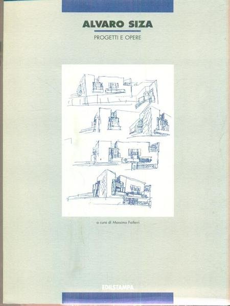 Alvaro Siza. Progetti e opere