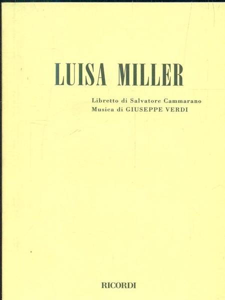 Luisa Miller. Melodramma tragico in tre atti. Musica di G. …