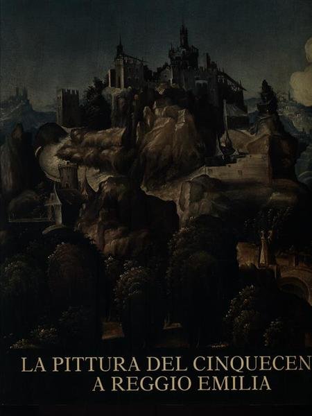 La Pittura del Cinquecento a Reggio Emilia