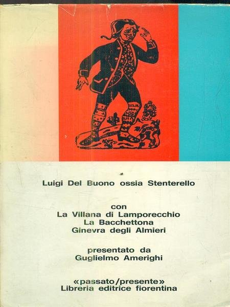 Luigi Del Buono Ossia Stenterello. Con la villana di lamporecchio la bacchettona ginevra degli almieri