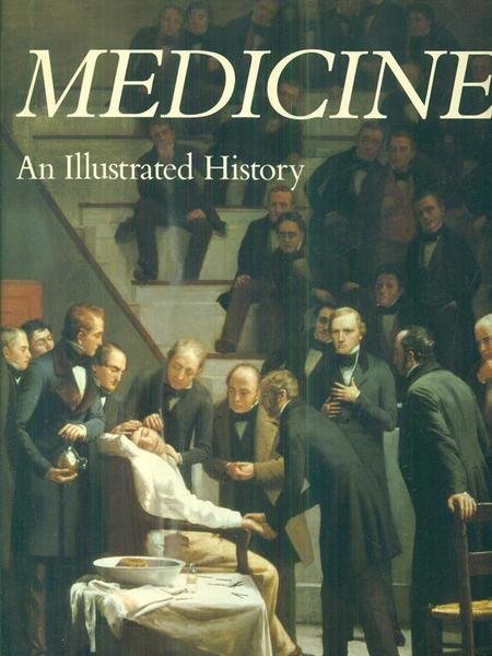 Medicine: An Illustrated History