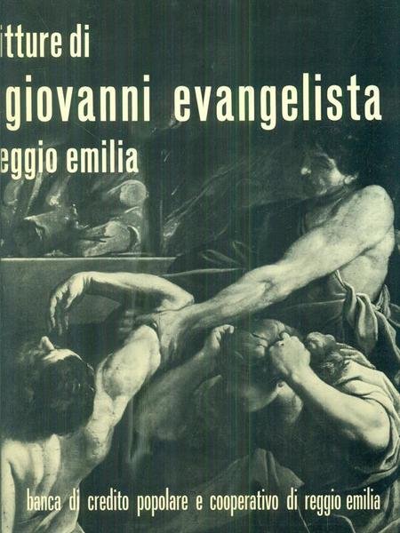 Le Pitture di S. Giovanni Evangelista in Reggio Emilia