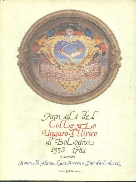 Annali del Collegio ungaro-illirico di Bologna (1553-1764)