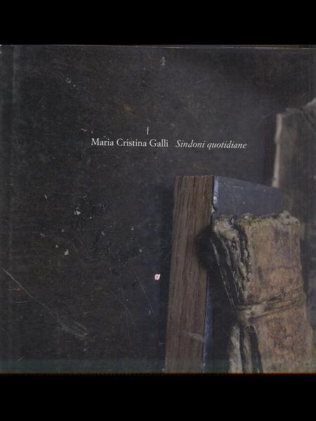 Maria Cristina Galli - Sindoni quotidiane