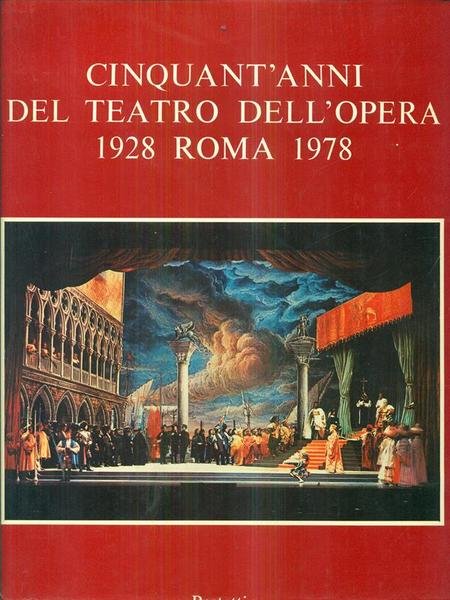 Cinquant'anni del teatro dell'opera Roma 1928-1978